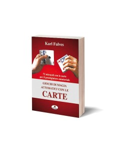 Karl Fulves - Giochi di magia automatici con le carte
